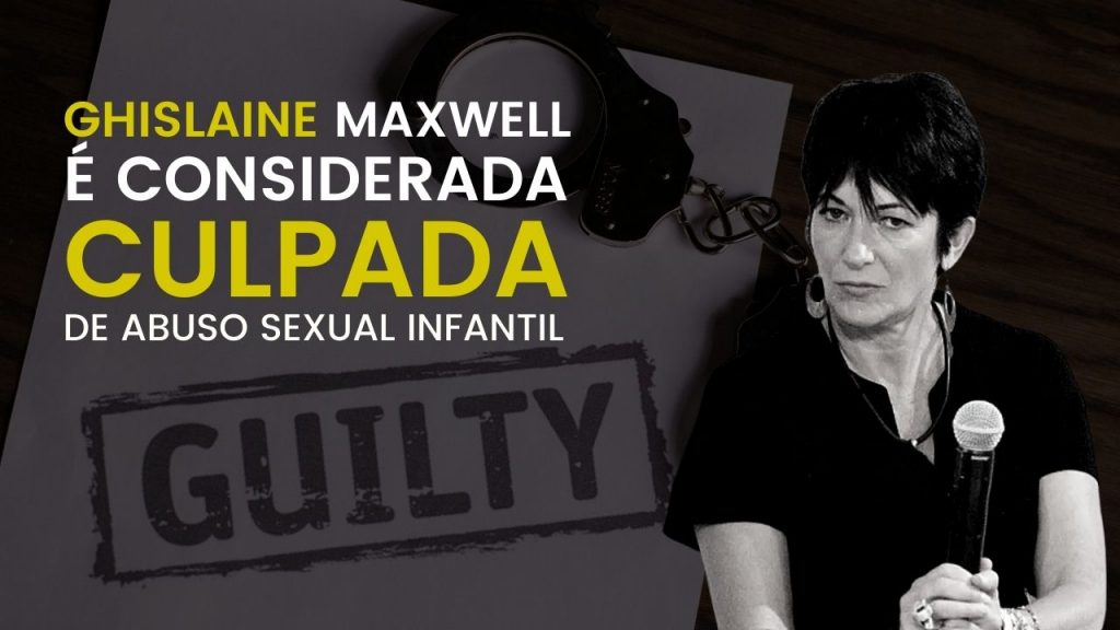 Ghislaine Maxwell é considerada culpada de abuso sexual infantil